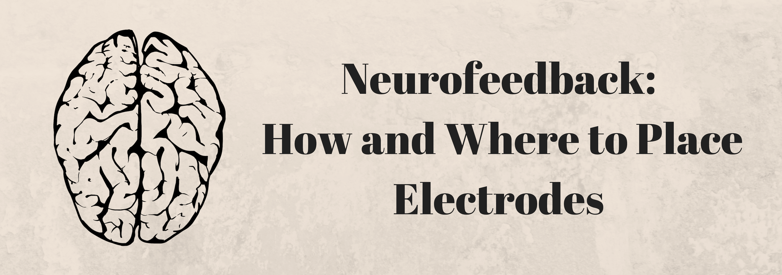 Neurofeedback: How and Where to Place Electrodes