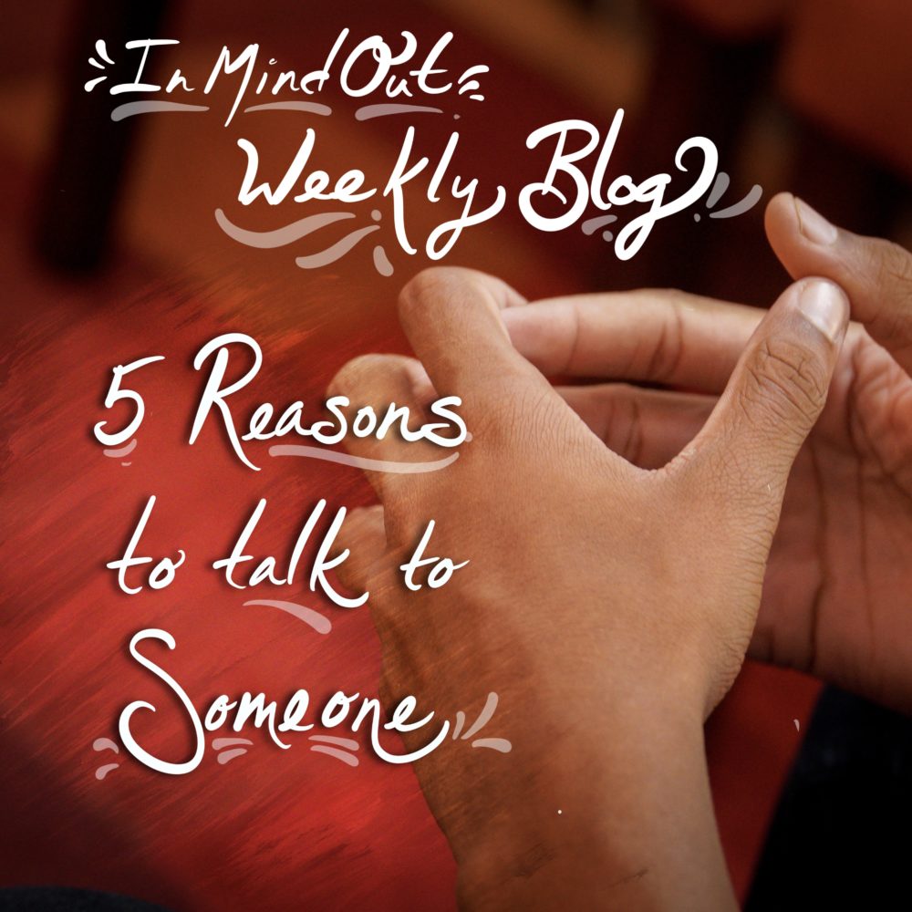 5 Reasons To Talk To Someone